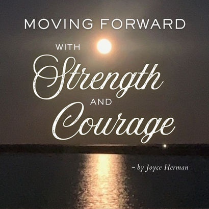Moving Forward with Strength and Courage