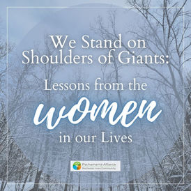We Stand on the Shoulders of Giants: Lessons from the Women in our Lives