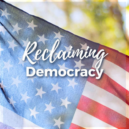 Reclaiming Democracy