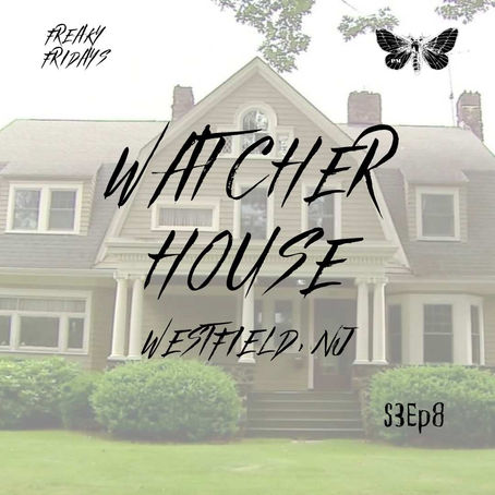 S3E8: Watcher House in Westfield, NJ - SHOW NOTES