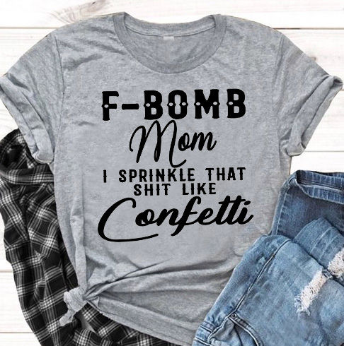 F-Bomb Mom I Sprinkle That Shit Like Confetti