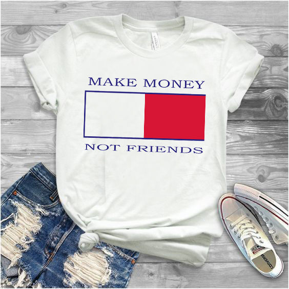 Make Money Not Friends