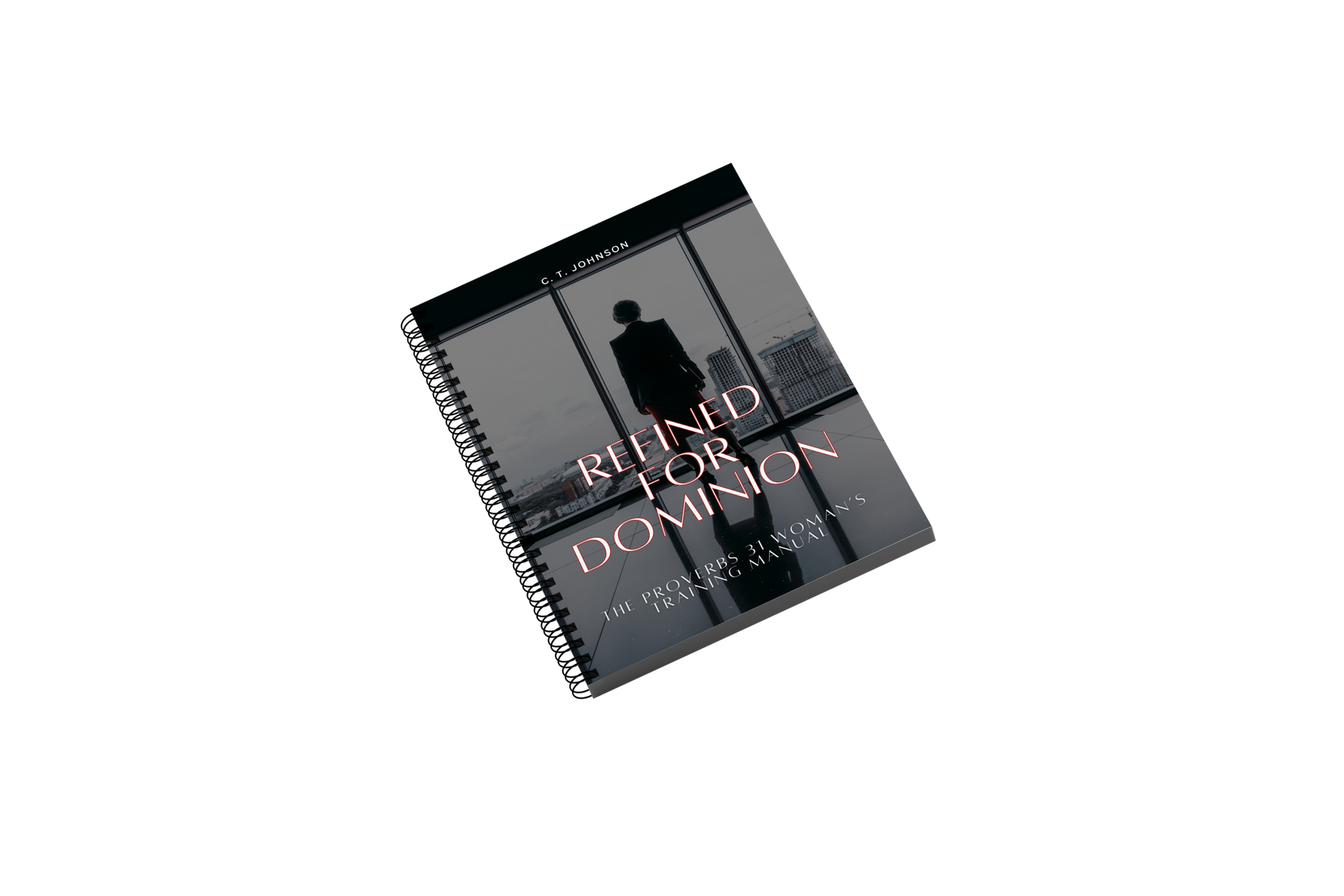 Refined for Dominion - The Proverbs 31 Woman’s Training Manual