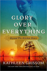 GLORY OVER EVERYTHING, by Kathleen Grissom - Book Review