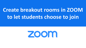 Set up breakout rooms in ZOOM and let students choose
