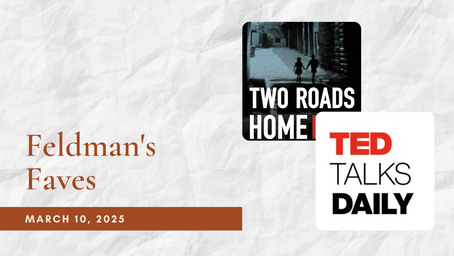 Feldman's Faves: March 10, 2025