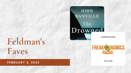 Feldman's Faves: February 3, 2025