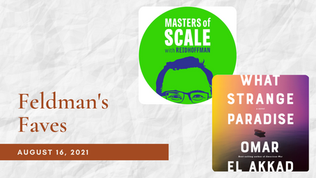 Feldman's Faves: August 16, 2021