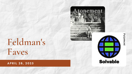 Feldman's Faves: April 28, 2025