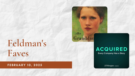 Feldman's Faves: February 10, 2025