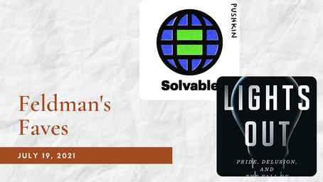 Feldman's Faves: July 19, 2021