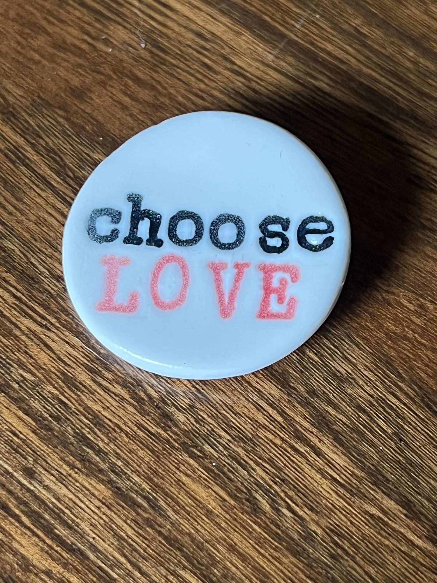 ‘Choose Love’ ceramic badge