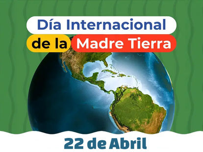 ¡UN LLAMADO URGENTE POR EL PLANETA! CONMEMORAN EL DÍA INTERNACIONAL DE LA MADRE TIERRA ESTE 22 DE ABRIL