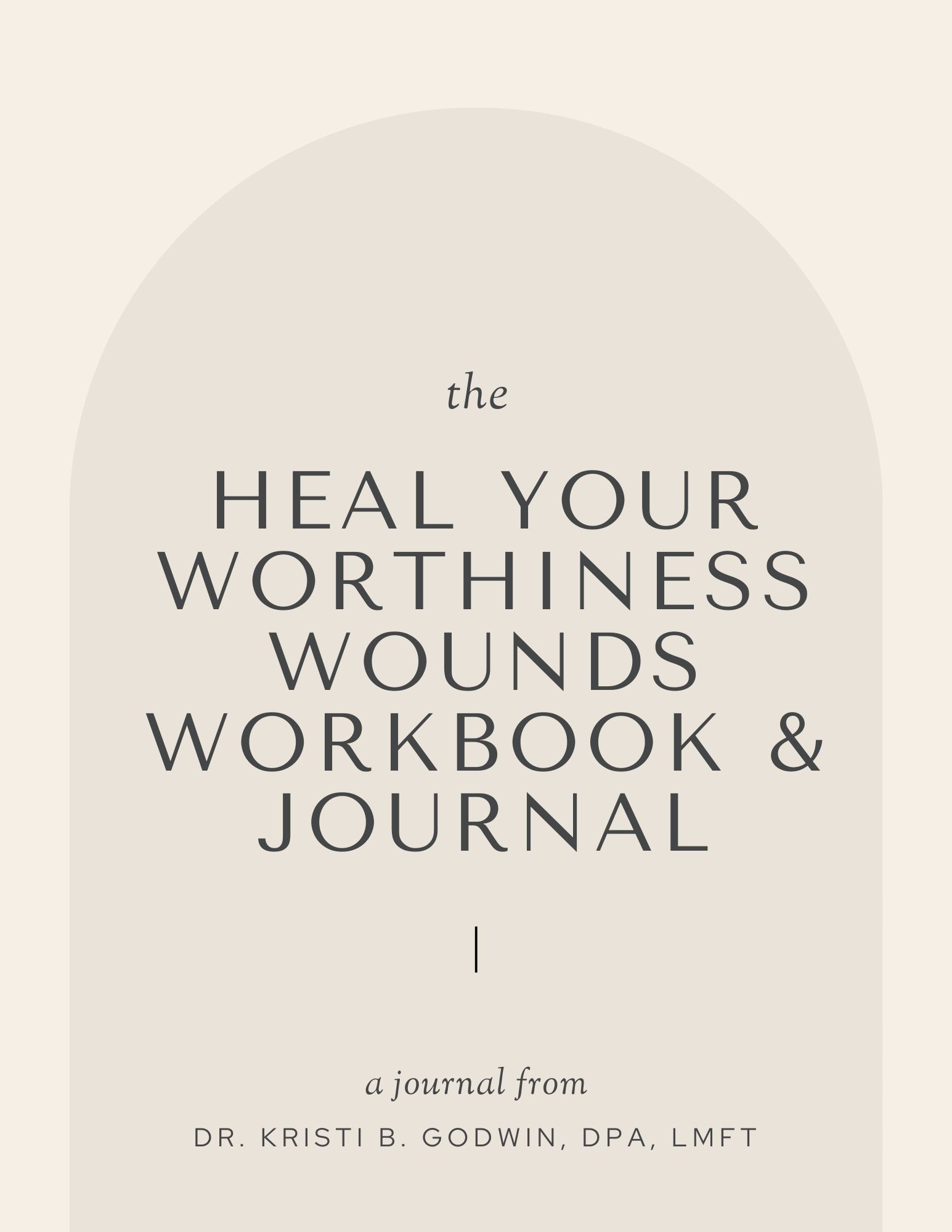 Healing Your Worthiness Wounds Workbook