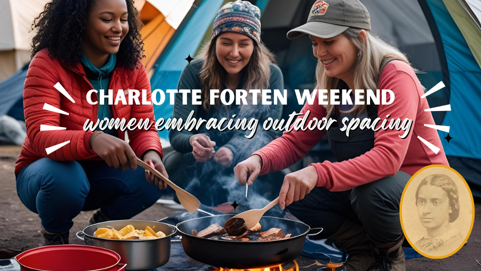 Charlotte Forten Weekend: Women Embracing Outdoor Spaces
