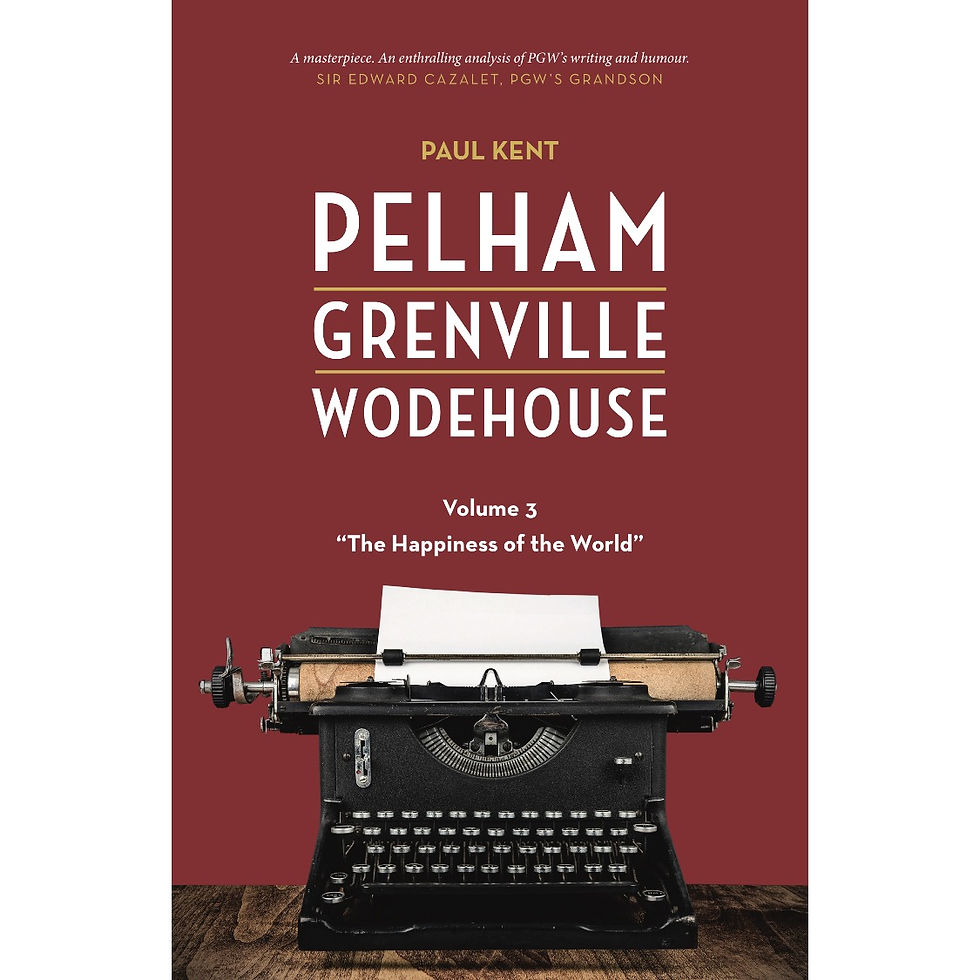 Pelham Grenville Wodehouse Vol 3: "This Happiness of the World"