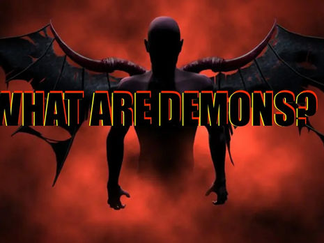WHAT ARE DEMONS?