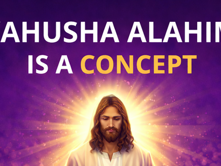 YAHUSHA IS A CONCEPT!