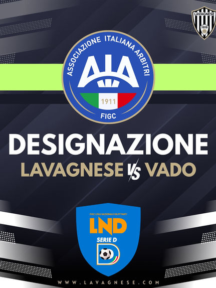 AIA SERIE D - LA DESIGNAZIONE PER LAVAGNESE - VADO