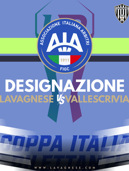 AIA ECCELLENZA LIGURIA - LA DESIGNAZIONE PER LAVAGNESE vs VALLESCRIVIA GARA DI RITORNO OTTAVI DI FINALE COPPA ITALIA DILETTANTI - GIRONE 08