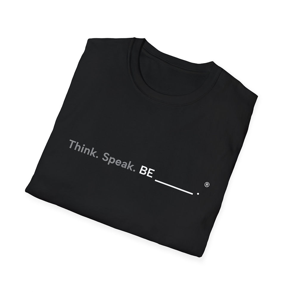 Thumbnail: Think. Speak. BE _______ . T-Shirt  - Black, Unisex