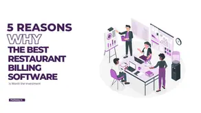 5 Reasons Why the Best Restaurant Billing Software is Worth the Investment