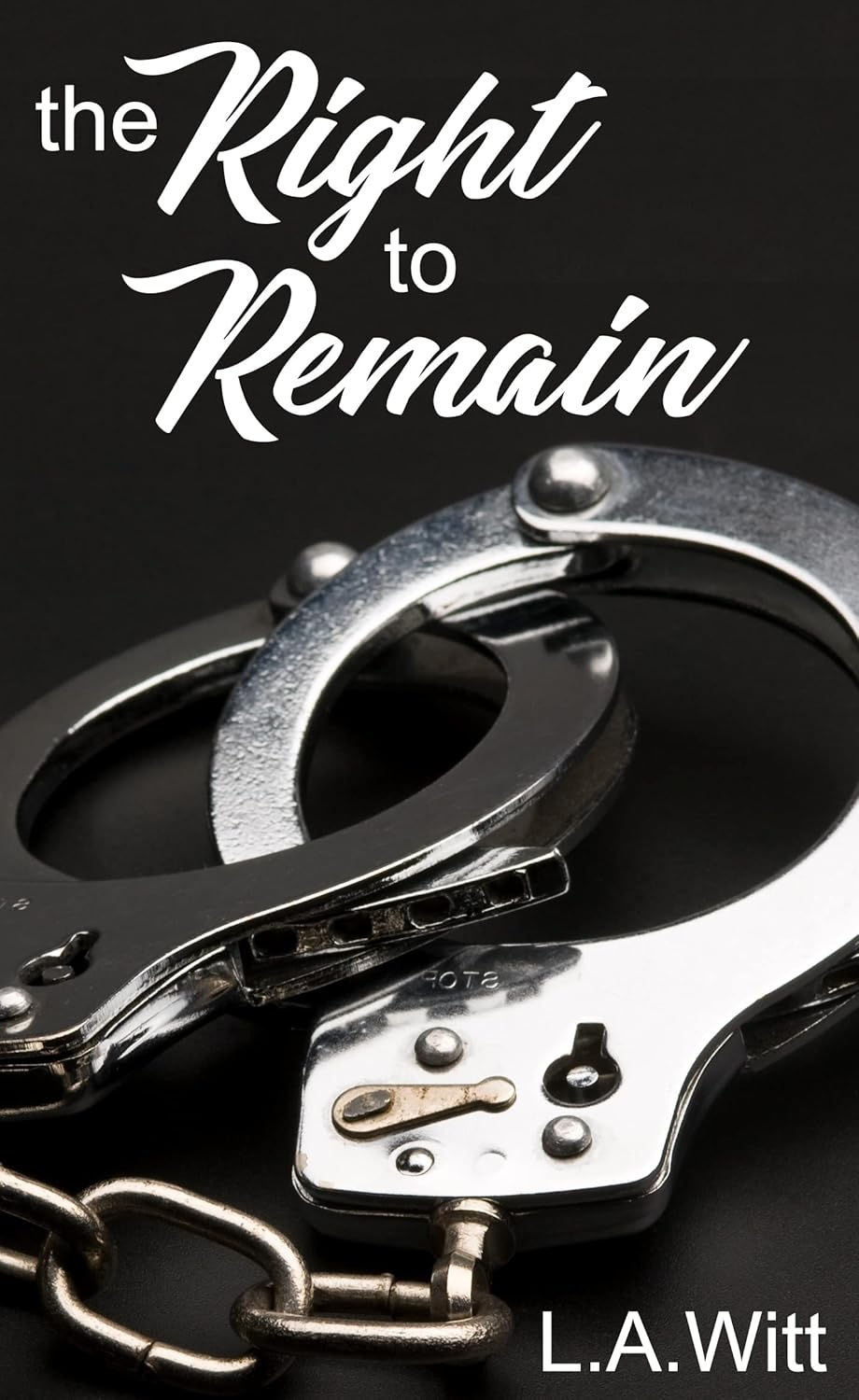 Book Cover of the Right to Remain by L.A. Witt.Image shows a pair of silver handcuffs with both cuffs locked together. Links to amazon kindle. Gold medal winner.