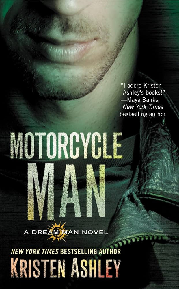 Book cover close-up of a man’s mouth and leather jacket, with Motorcycle Man, A Dream Man Novel, and Kristen Ashley text.