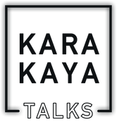 KARAKAYA TALKS