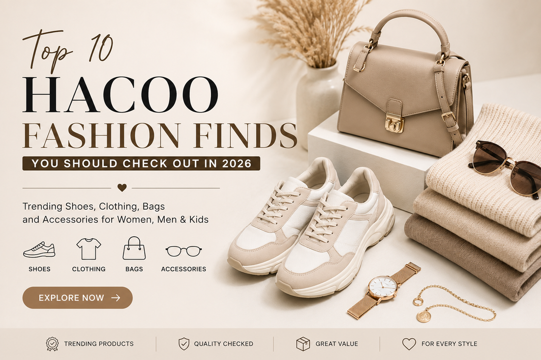 Top 10 Hacoo Fashion Finds (2026 Guide)