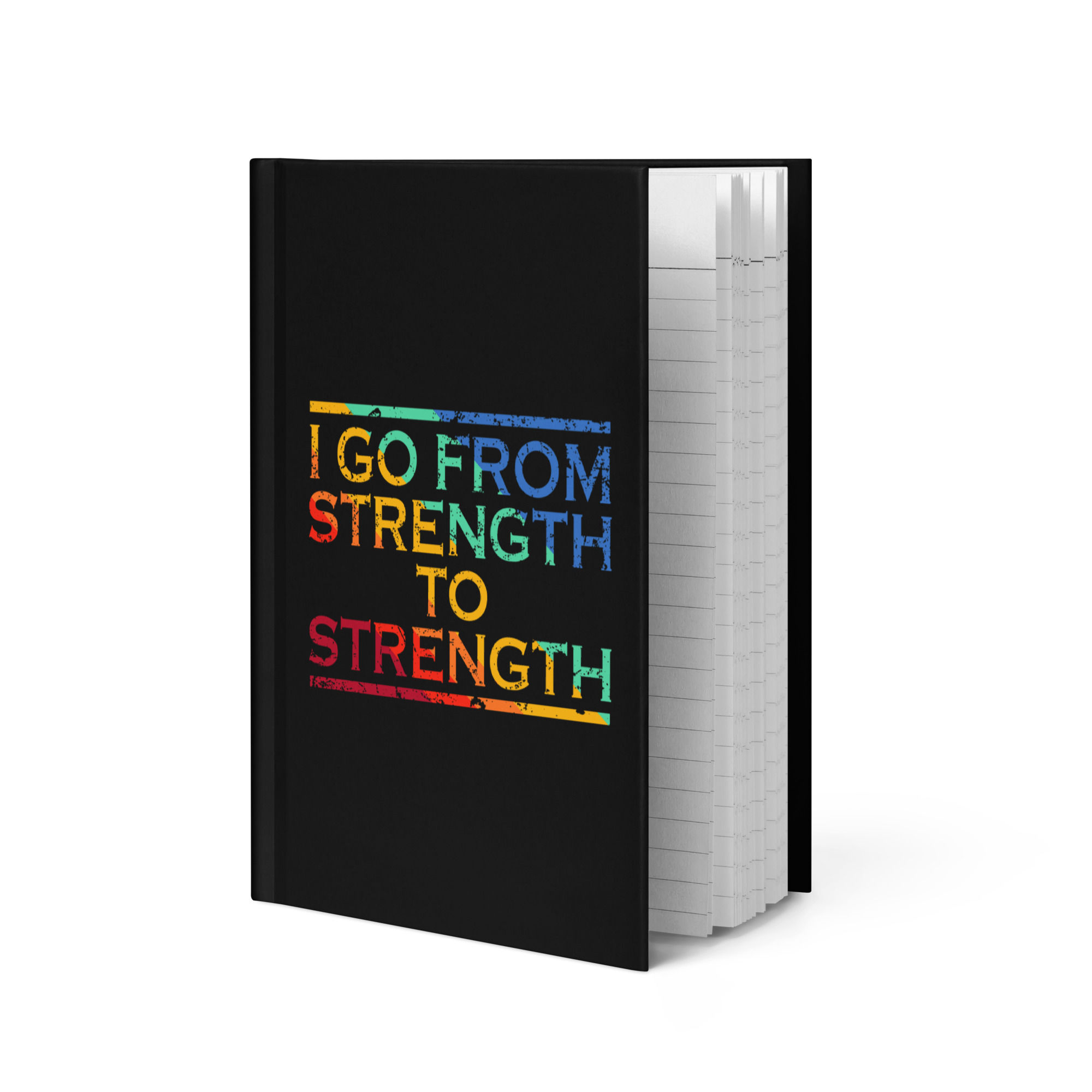 I Go From Strength To Strength Hardcover Journal