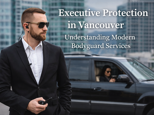 Bodyguard Services in Vancouver: Complete Guide to Executive Protection