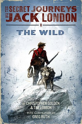 The Wild (The Secret Journeys of Jack London #1) by Christopher Golden and Tim Lebbon