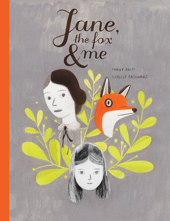 Jane, the Fox, & Me by Fanny Britt and Isabelle Arsenault