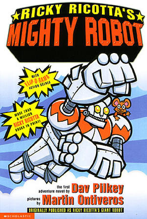Ricky Ricotta's Mighty Robot by Dav Pilkey