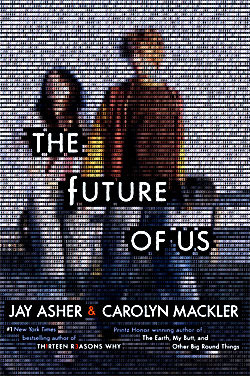 The Future of Us by Jay Asher and Carolyn Mackler