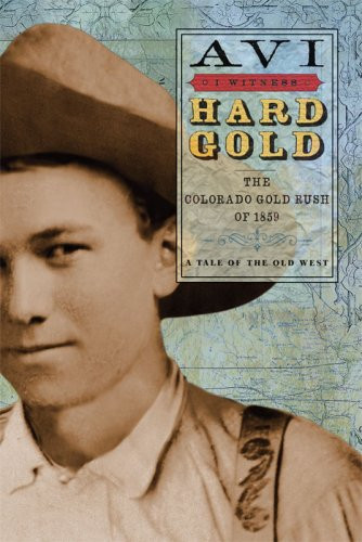 Hard Gold: The Colorado Gold Rush of 1859 by Avi