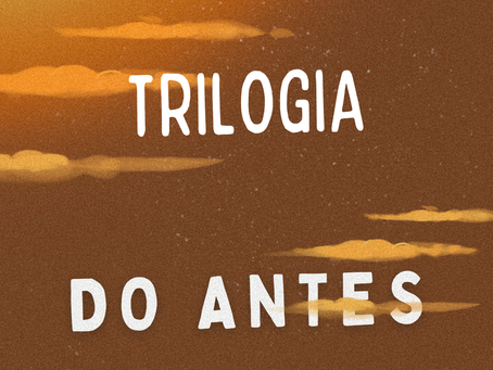 Trilogia antes