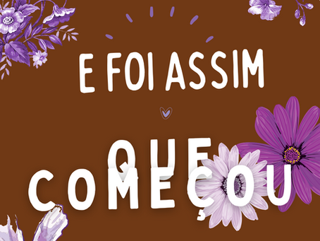 E foi assim que começou