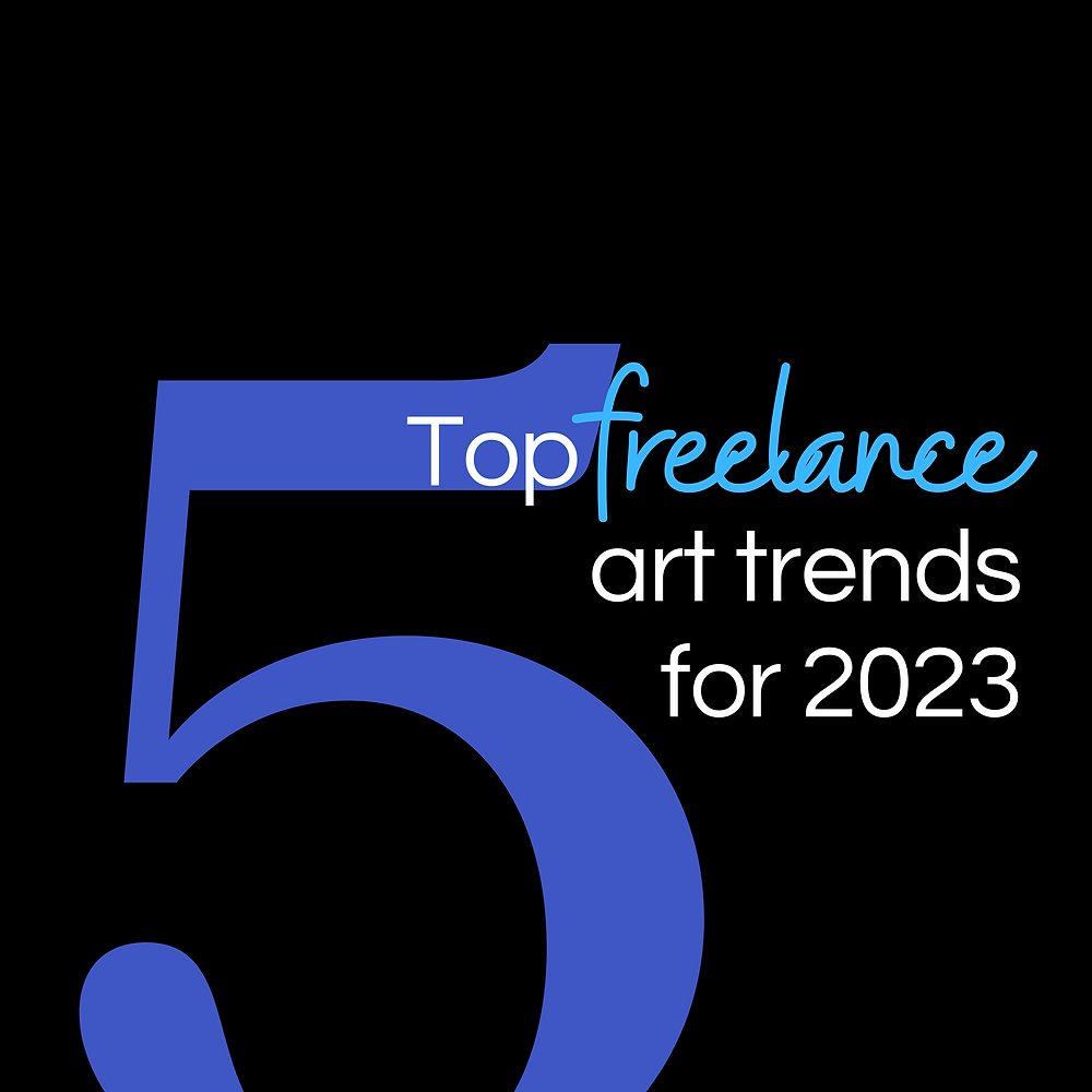 Top 5 Freelance Art Trends for 2023