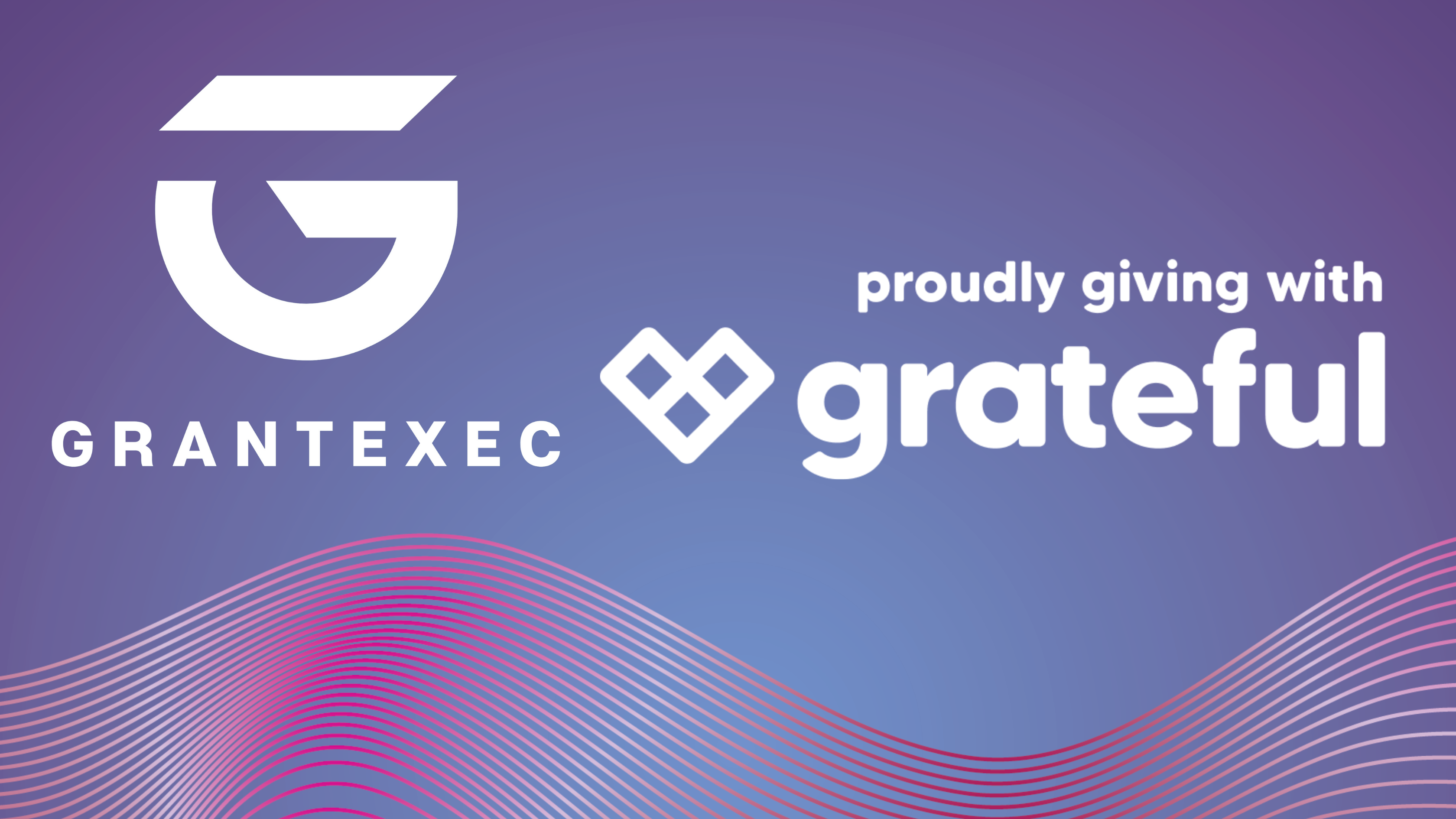 GrantExec Partners with Grateful to Give Back