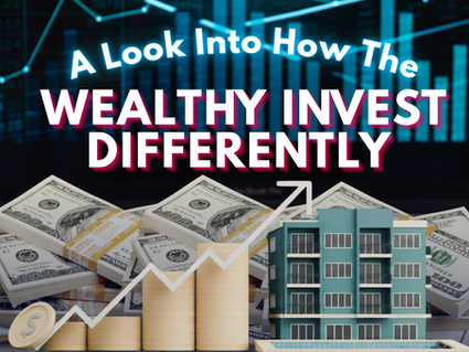 A Look Into How The Wealthy Invest Differently