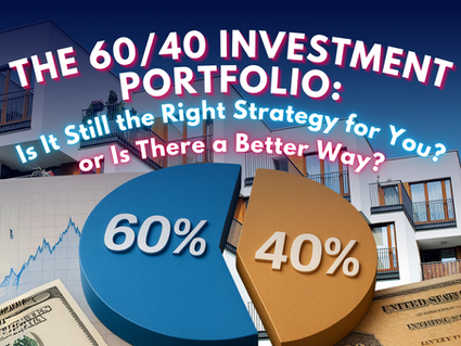 The 60/40 Investment Portfolio: Is It Still the Right Strategy for You — or Is There a Better Way?