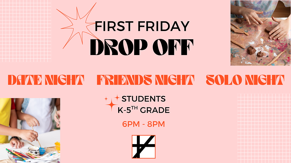 First Friday Drop Off & Date Night