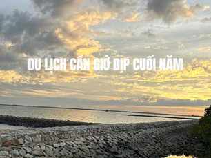 Du lịch Cần Giờ dịp cuối năm: Tổng hợp những trải nghiệm không nên bỏ lỡ