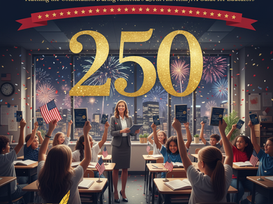 Teaching the Constitution During America's 250th Anniversary: A Guide for Educators