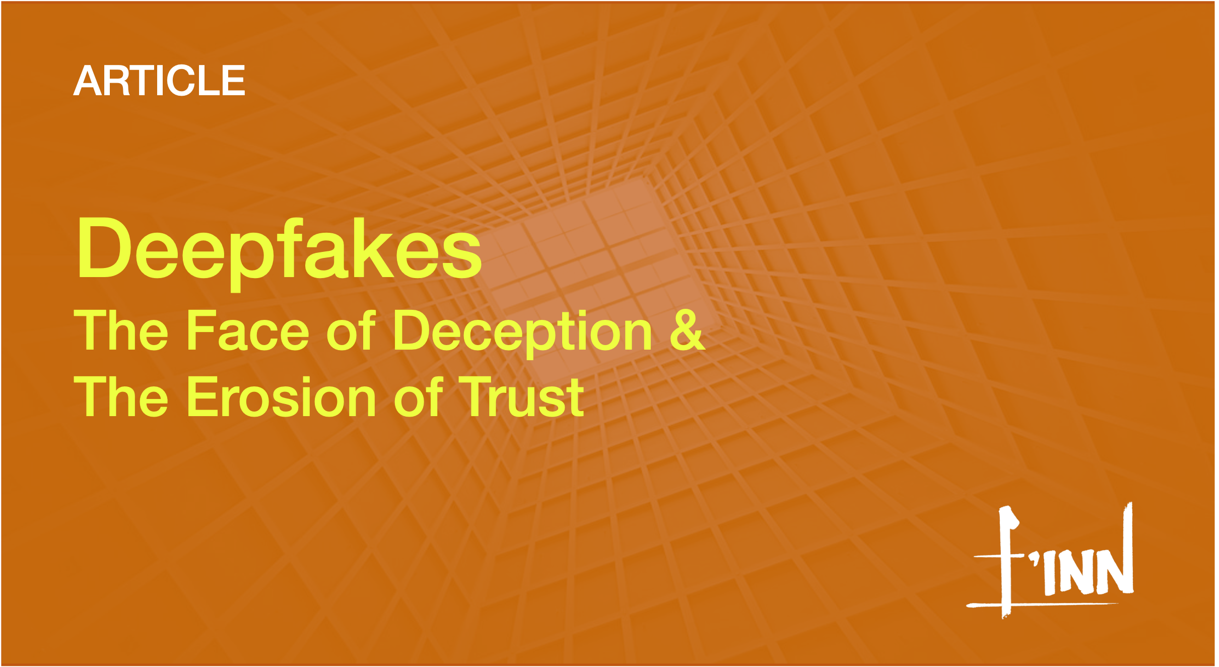 Deepfakes The Face of Deception & the Erosion of Trust Deepfakes The Face of Deception & the Erosion of Trust
