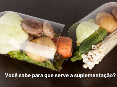 Você sabe para que serve a suplementação?