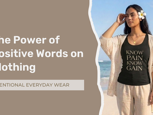 The Power of Positive Words on Clothing: How What You Wear Can Change How You Feel