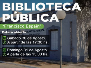 30 DE AGOSTO: ESTE FIN DE SEMANA LA BIBLIOTECA PÚBLICA "FRANCISCO ESPAIN" ABRIRÁ SUS PUERTAS A LA COMUNIDAD